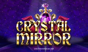 Hình ảnh trò chơi cnc7mcnmacao Crystal Mirror